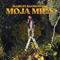 Marcin Kłosowski — Moja Miła — обложка